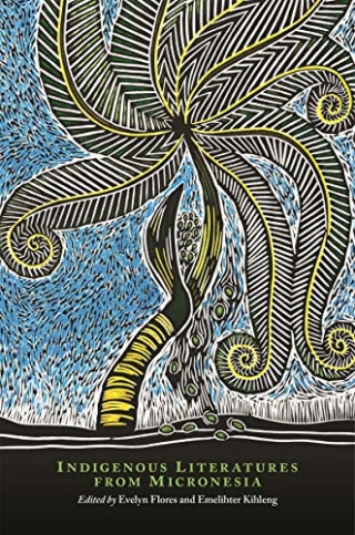 Indigenous Literatures from Micronesia (The New Oceania Literary Series)